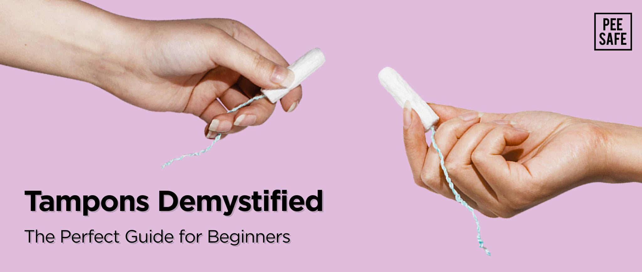 Tampons Demystified The Perfect Guide for Beginners