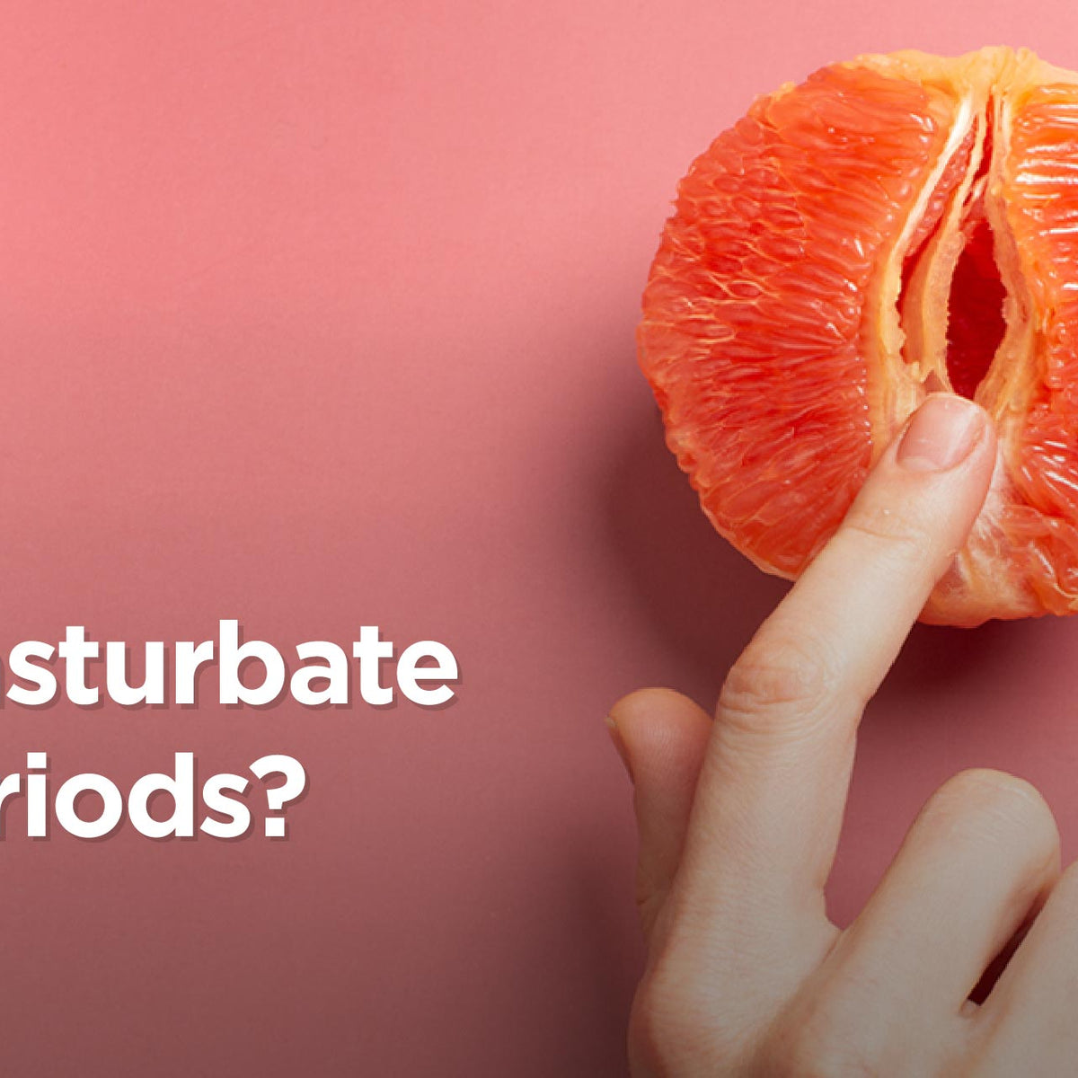 Can You Masturbate During Your Periods? Is It Safe? Can You Masturbate During Your Periods? Is It Safe?