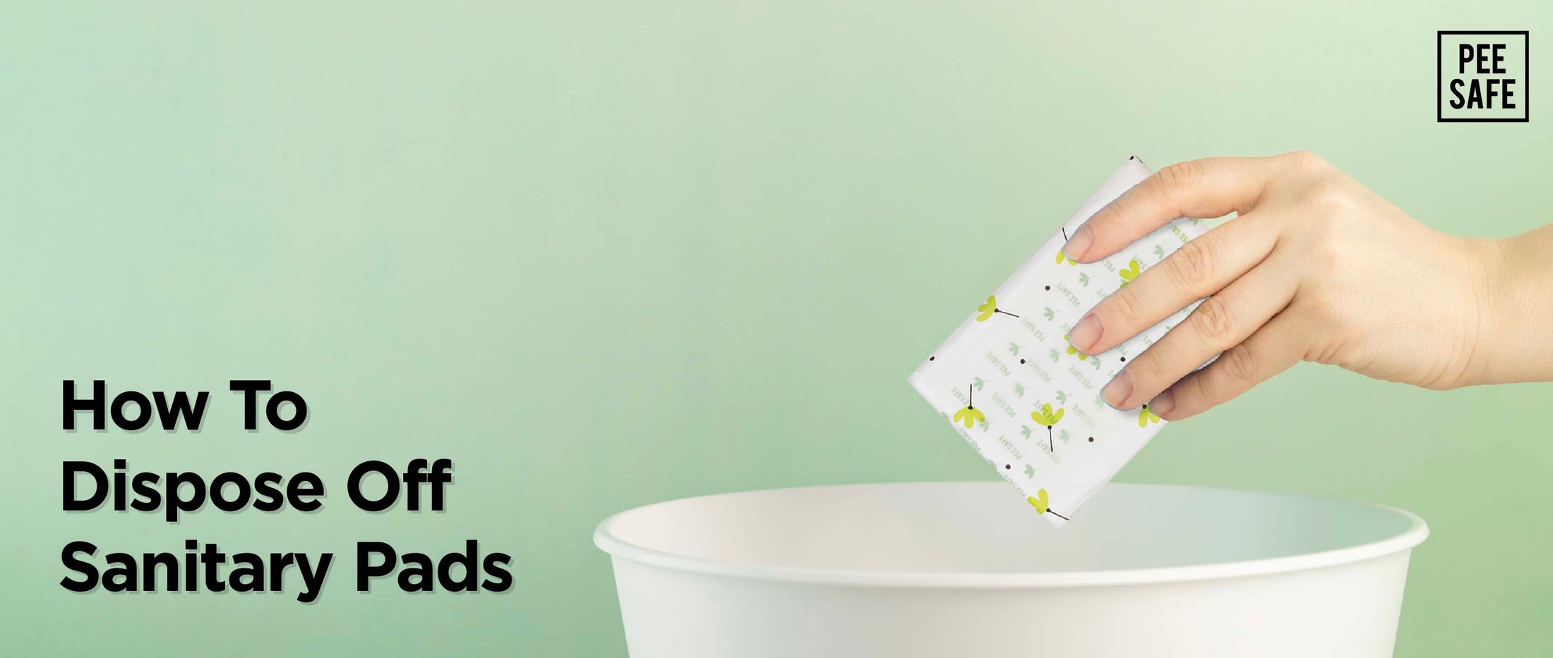 How To Dispose Off Sanitary Pads? Lifestyle and more Pee Safe Blogs