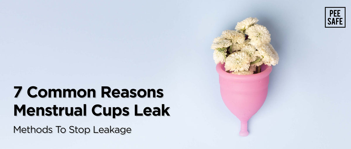7 Common Reasons Menstrual Cups Leak Methods to Stop Leakage