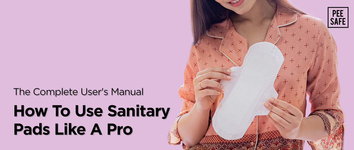  The Complete User's Manual: How To Use Sanitary Pads Like A Pro?