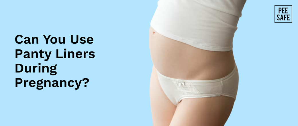 Can You Use Panty Liners During Pregnancy?