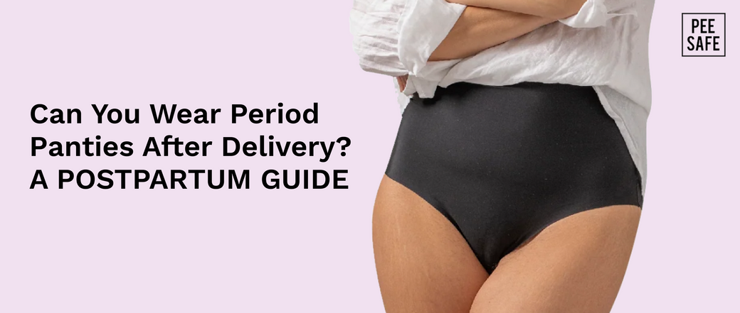 Can You Wear Period Panties After Delivery? A Postpartum Guide