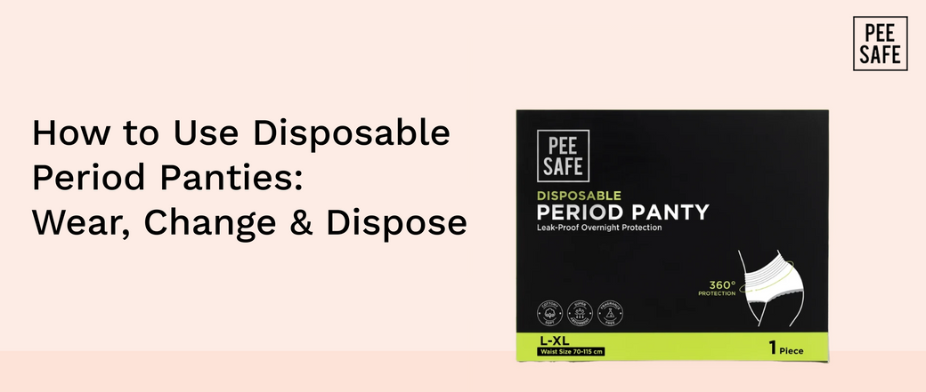 How to Use Disposable Period Panties: Wear, Change & Dispose