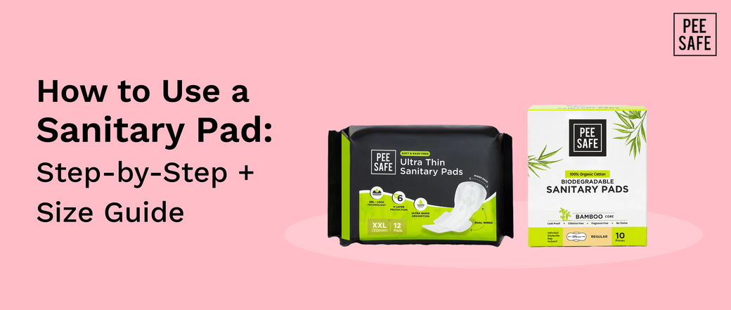 How to Use a Sanitary Pad: Step-by-Step + Size Guide