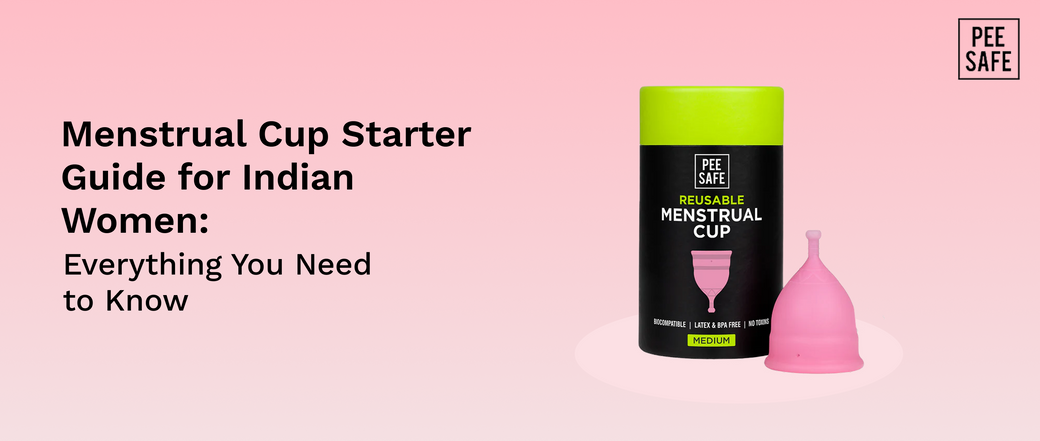 Menstrual Cup Starter Guide for Indian Women: Everything You Need to Know