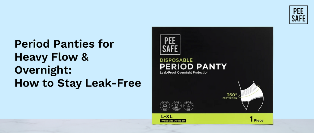 Period Panties for Heavy Flow & Overnight: How to Stay Leak-Free