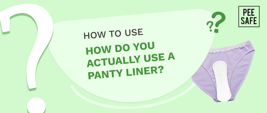 How do you actually use a panty liner?